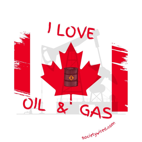 I Love Oil and Gas - Alberta Oil Industry